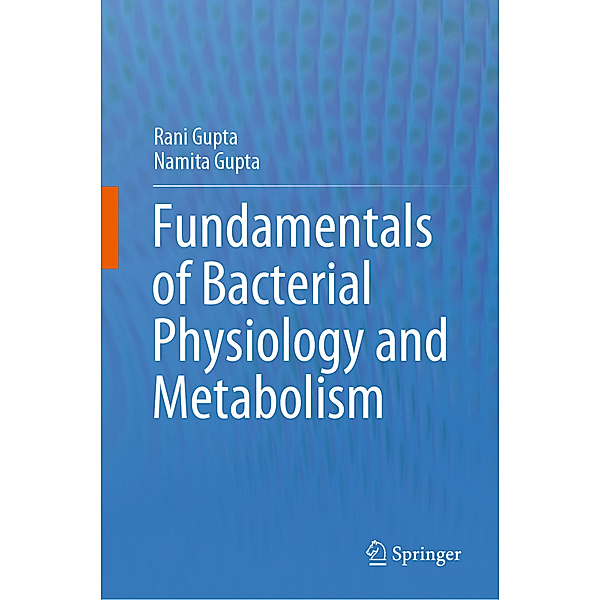 Fundamentals of Bacterial Physiology and Metabolism, Rani Gupta, Namita Gupta