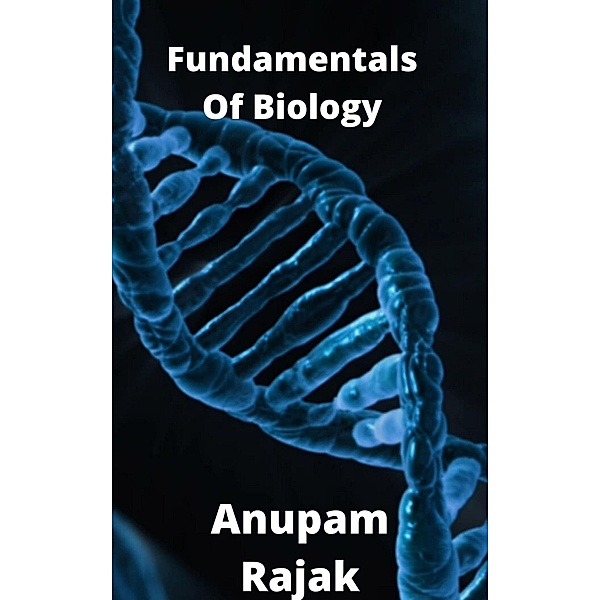 Fundamentals Of Biology, Anupam Rajak