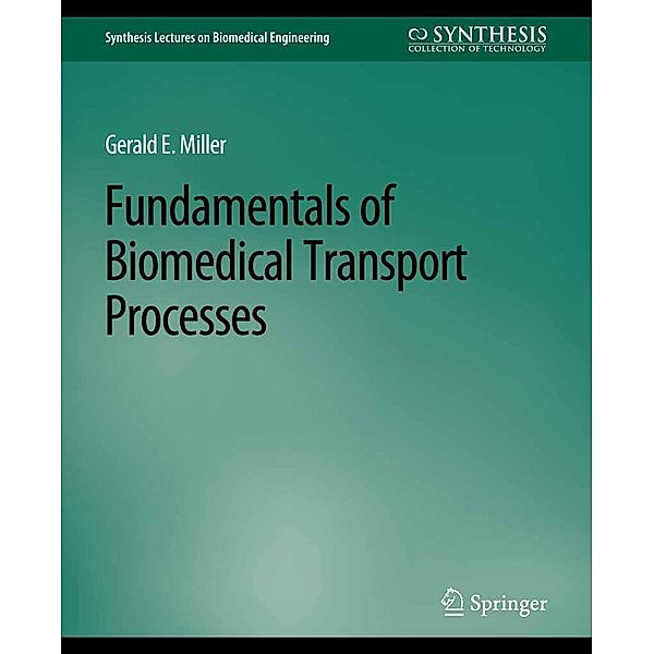 Fundamentals of Biomedical Transport Processes / Synthesis Lectures on Biomedical Engineering, Gerald Miller