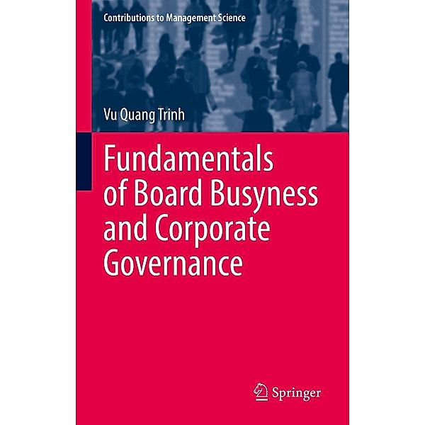 Fundamentals of Board Busyness and Corporate Governance / Contributions to Management Science, Vu Quang Trinh