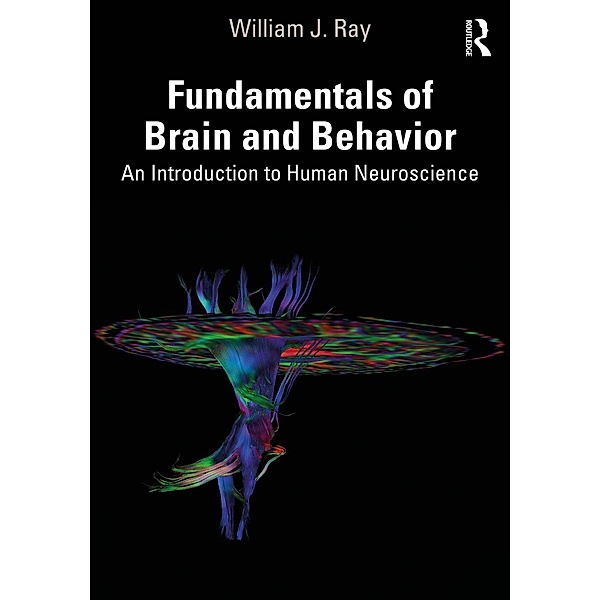 Fundamentals of Brain and Behavior, William J. Ray