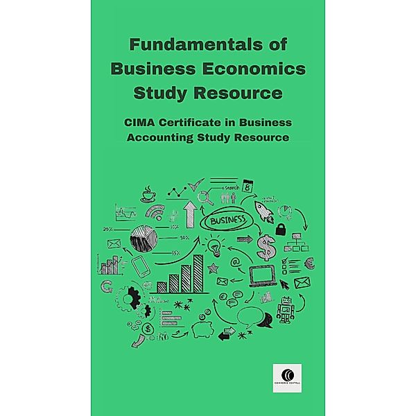 Fundamentals of Business Economics Study Resource (CIMA Study Resources) / CIMA Study Resources, Commerce Central