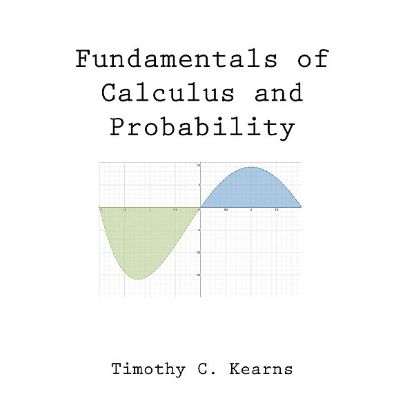 Fundamentals of Calculus and Probability, Timothy C. Kearns