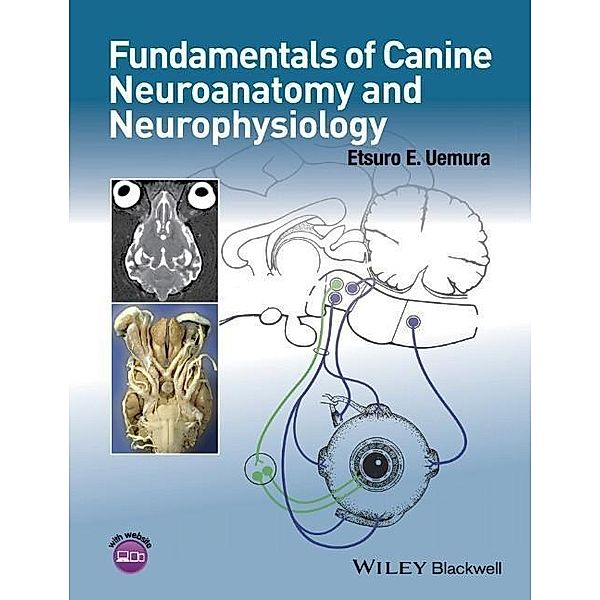 Fundamentals of Canine Neuroanatomy and Neurophysiology, Etsuro E. Uemura