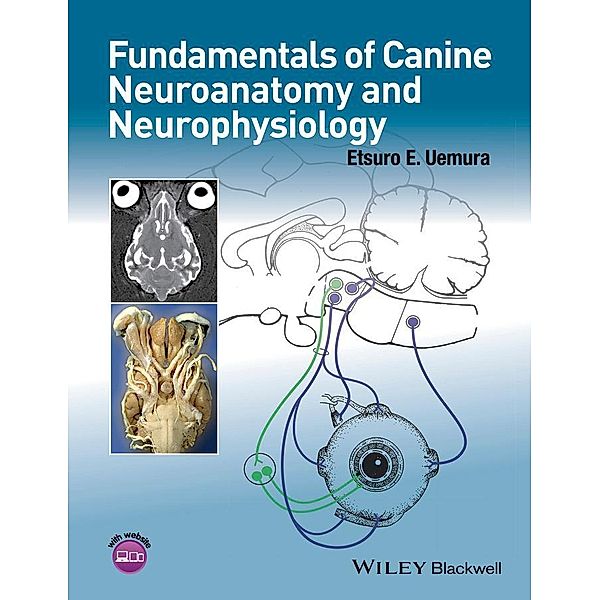 Fundamentals of Canine Neuroanatomy and Neurophysiology, Etsuro E. Uemura
