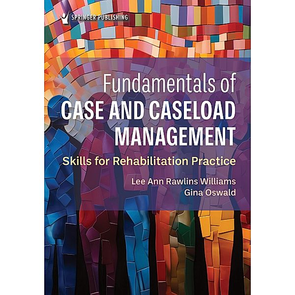 Fundamentals of Case and Caseload Management, Lee Ann Rawlins Williams, Gina Oswald