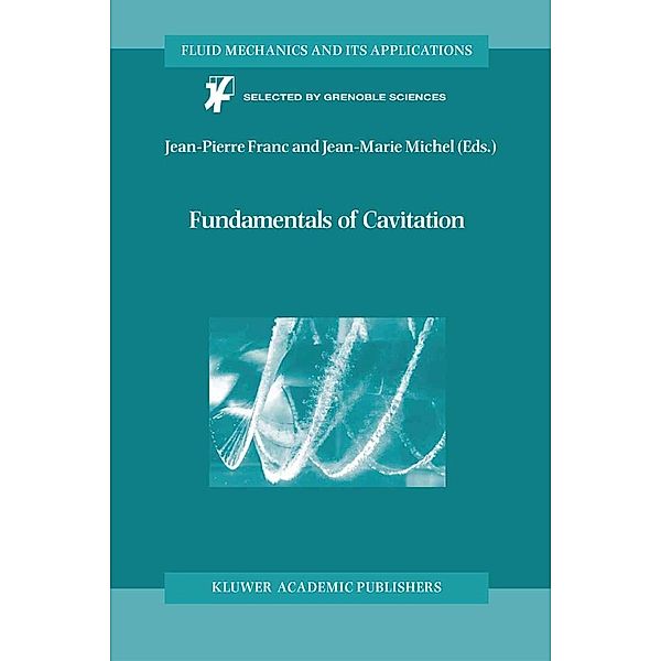 Fundamentals of Cavitation / Fluid Mechanics and Its Applications Bd.76, Jean-Pierre Franc, Jean-Marie Michel