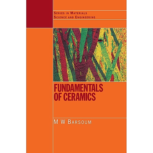 Fundamentals of Ceramics, Michel Barsoum, M. W Barsoum