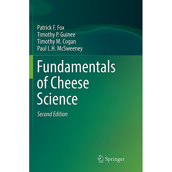 Fundamentals of Cheese Science, Patrick F. Fox, Timothy P. Guinee, Timothy M. Cogan, Paul L. H. McSweeney