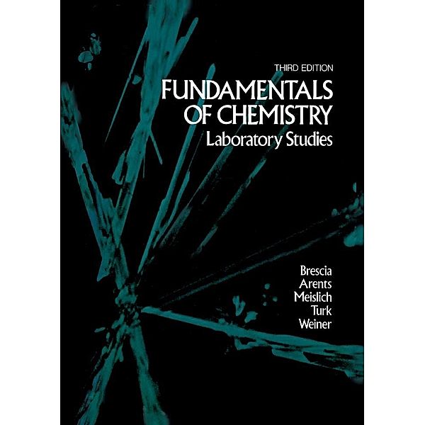 Fundamentals of Chemistry: Laboratory Studies, Frank Brescia