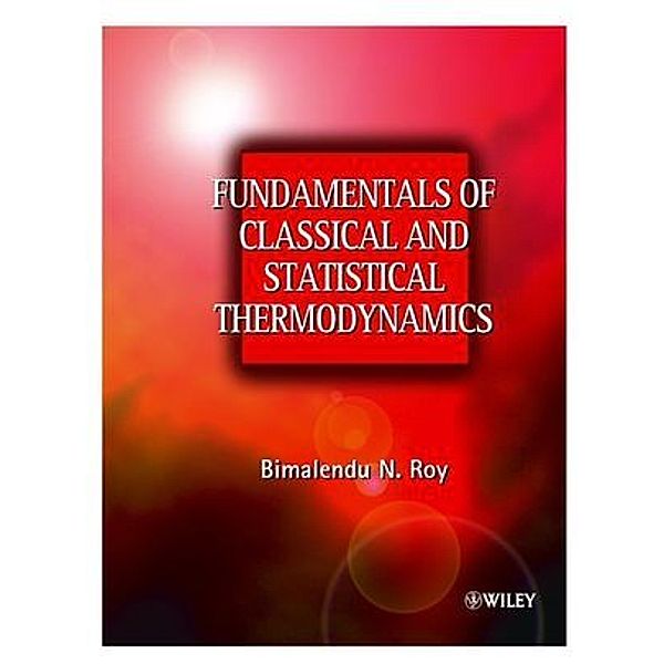 Fundamentals of Classical and Statistical Thermodynamics, Bimalendu Narayan Roy