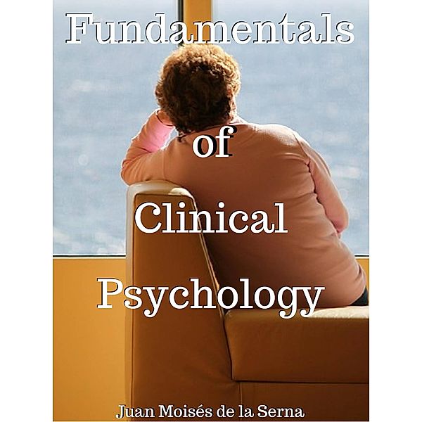 Fundamentals of Clinical Psychology, Juan Moises de la Serna