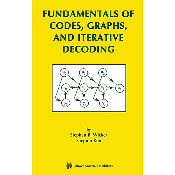 Fundamentals of Codes, Graphs, and Iterative Decoding, Stephen B. Wicker, Saejoon Kim