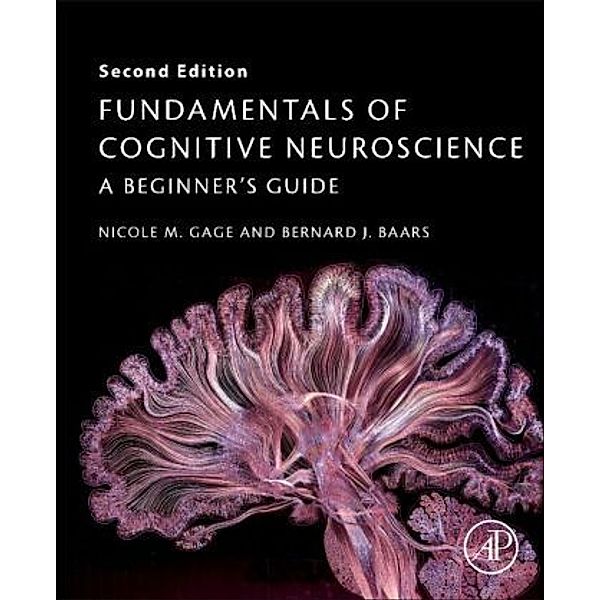 Fundamentals of Cognitive Neuroscience, Nicole M. Gage, Bernard Baars