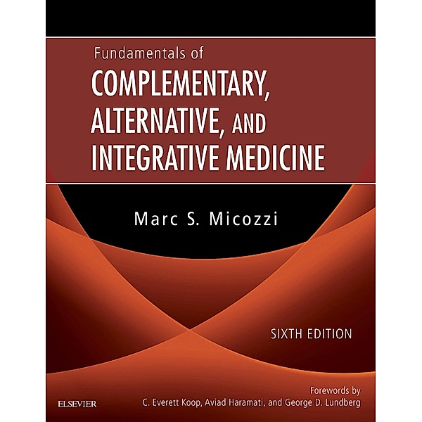 Fundamentals of Complementary, Alternative, and Integrative Medicine - E-Book, Marc S. Micozzi