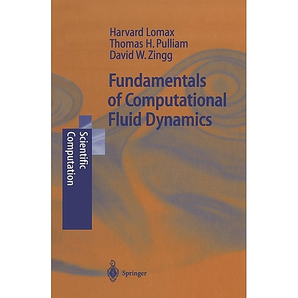 Fundamentals of Computational Fluid Dynamics / Scientific Computation, H. Lomax, Thomas H. Pulliam, David W. Zingg