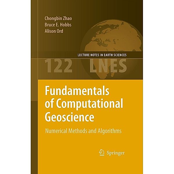 Fundamentals of Computational Geoscience / Lecture Notes in Earth Sciences Bd.122, Chongbin Zhao, Bruce E. Hobbs, Alison Ord