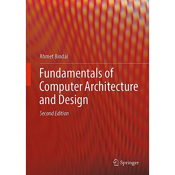Fundamentals of Computer Architecture and Design, Ahmet Bindal