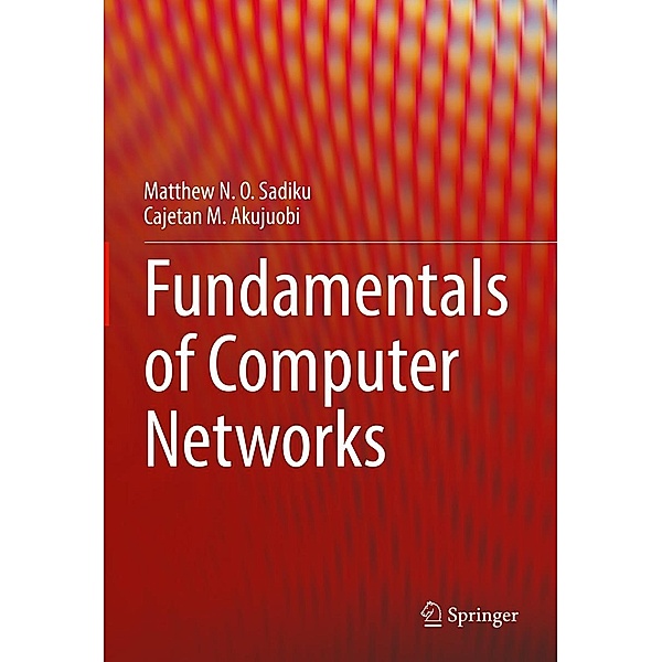 Fundamentals of Computer Networks, Matthew N. O. Sadiku, Cajetan M. Akujuobi