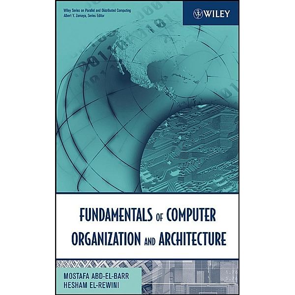 Fundamentals of Computer Organization and Architecture / Wiley Series on Parallel and Distributed Computing Bd.1, Mostafa Abd-El-Barr, Hesham El-Rewini