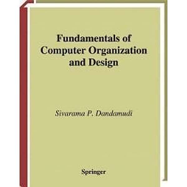 Fundamentals of Computer Organization and Design / Texts in Computer Science, Sivarama P. Dandamudi