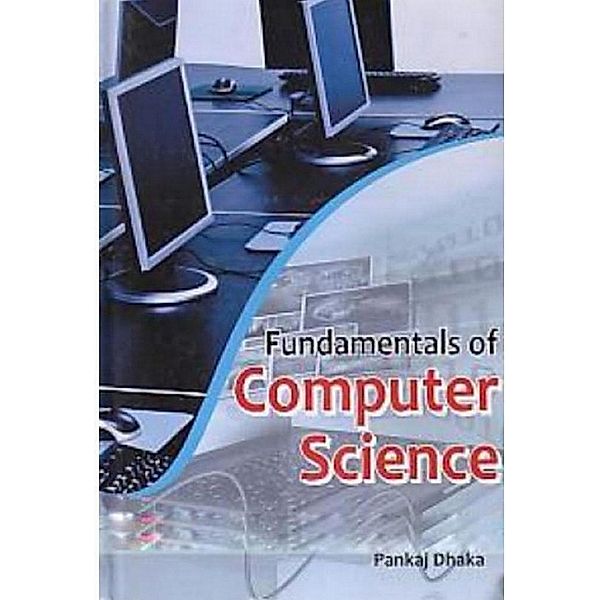 Fundamentals Of Computer Science, Pankaj Dhaka