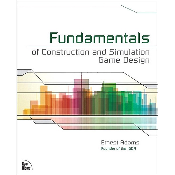 Fundamentals of Construction and Simulation Game Design, Ernest Adams