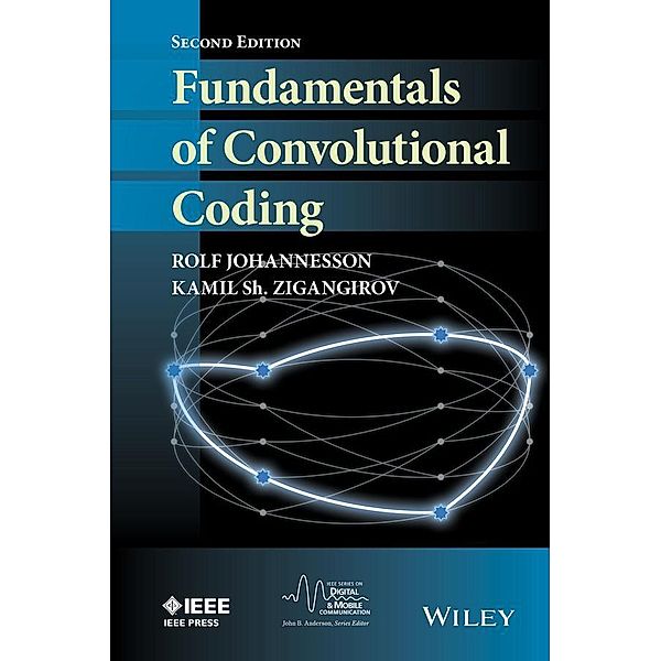 Fundamentals of Convolutional Coding / IEEE Press Series on Digital & Mobile Communication, Rolf Johannesson, Kamil Sh. Zigangirov