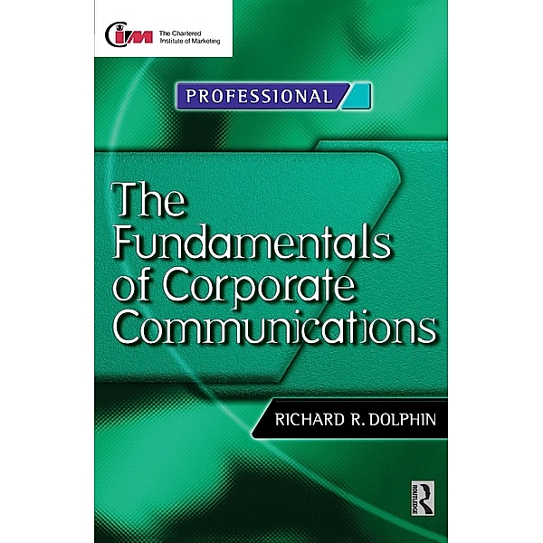 Fundamentals of Corporate Communications, Richard Dolphin, David Reed