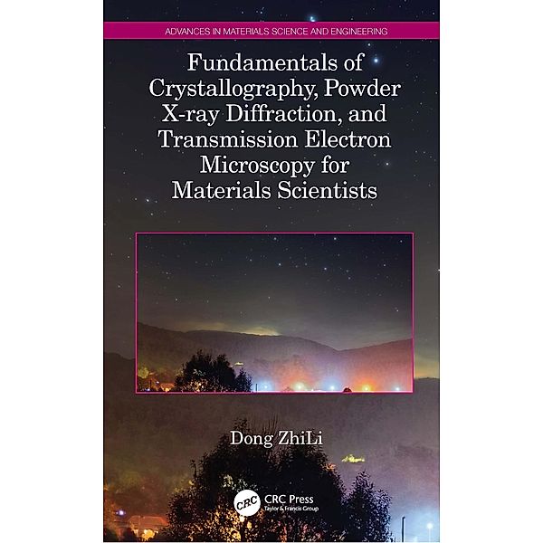 Fundamentals of Crystallography, Powder X-ray Diffraction, and Transmission Electron Microscopy for Materials Scientists, Dong Zhili