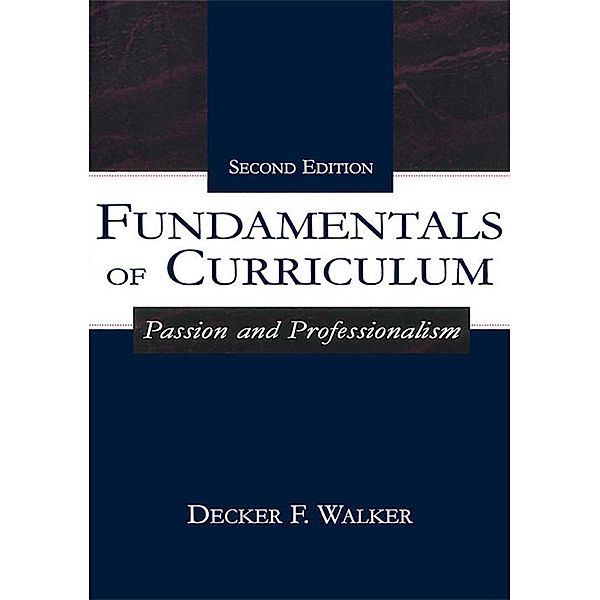 Fundamentals of Curriculum, Decker F. Walker