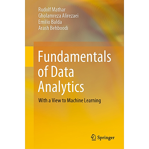 Fundamentals of Data Analytics, Rudolf Mathar, Gholamreza Alirezaei, Emilio Balda, Arash Behboodi