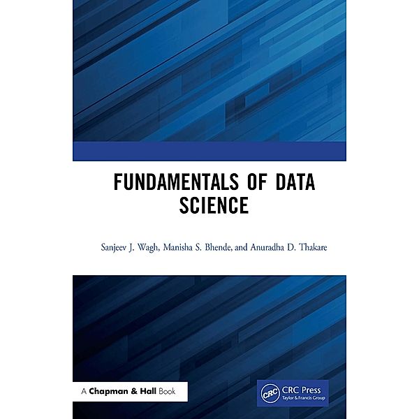 Fundamentals of Data Science, Sanjeev J. Wagh, Manisha S. Bhende, Anuradha D. Thakare