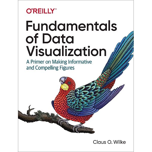 Fundamentals of Data Visualization, Claus O. Wilke