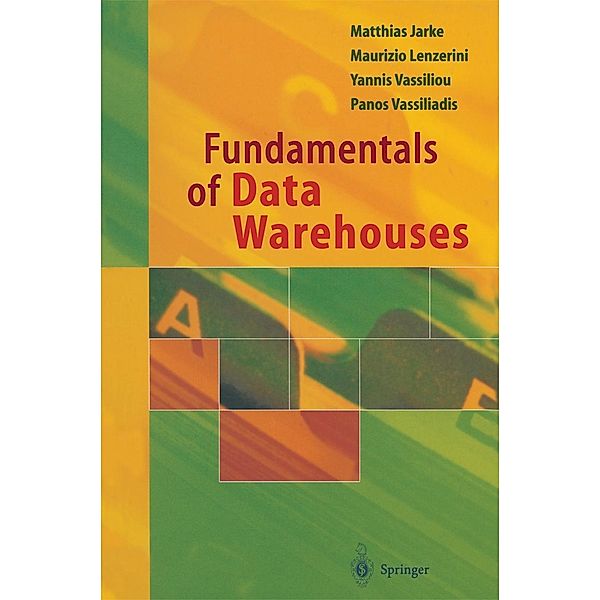 Fundamentals of Data Warehouses, Matthias Jarke, Maurizio Lenzerini, Yannis Vassiliou, Panos Vassiliadis