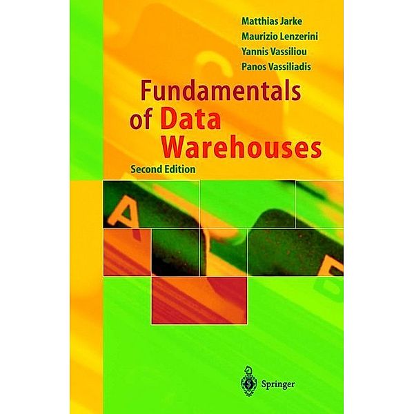 Fundamentals of Data Warehouses, Matthias Jarke, Maurizio Lenzerini, Yannis Vassiliou, Panos Vassiliadis