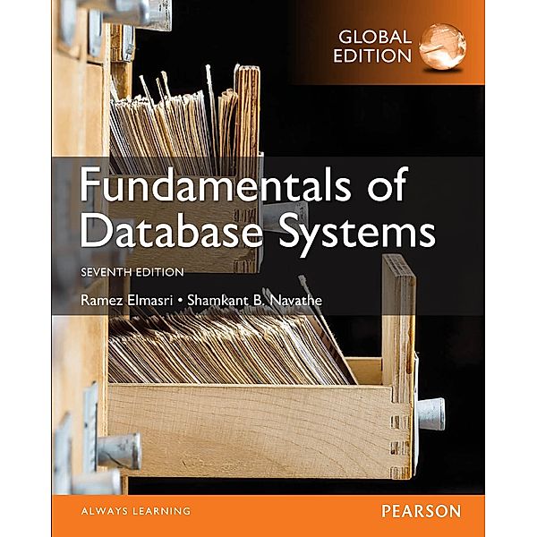 Fundamentals of Database Systems, Global Edition, Ramez Elmasri, Shamkant B. Navathe