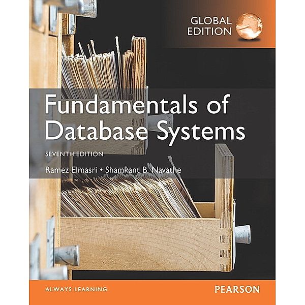 Fundamentals of Database Systems, Global Edition, Ramez A. Elmasri, Shamkrant B. Navathe