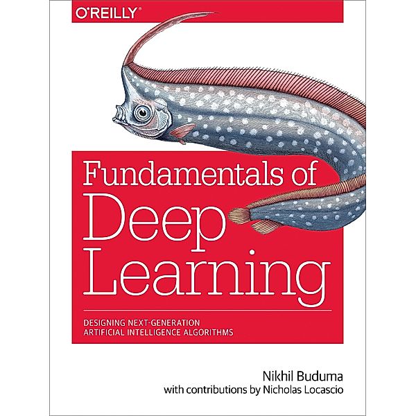 Fundamentals of Deep Learning, Nikhil Buduma