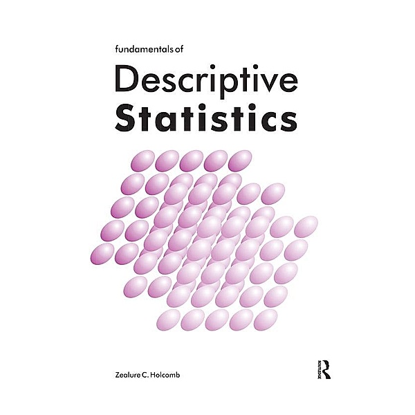 Fundamentals of Descriptive Statistics, Zealure Holcomb