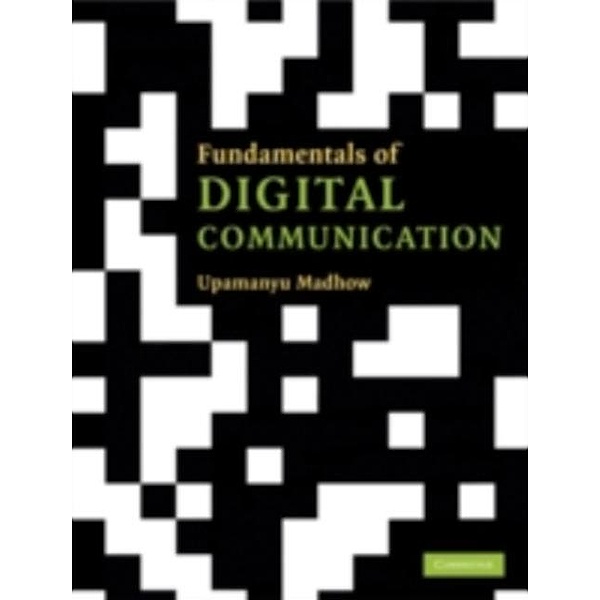 Fundamentals of Digital Communication, Upamanyu Madhow