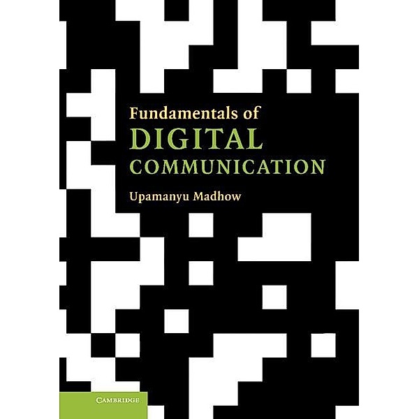 Fundamentals of Digital Communication, Upamanyu Madhow