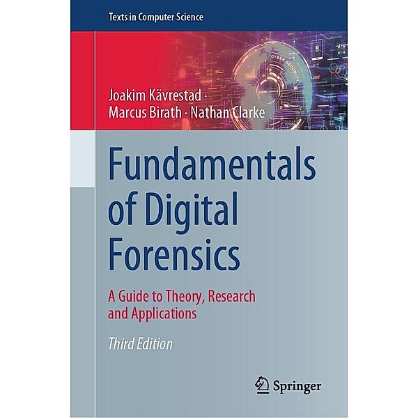 Fundamentals of Digital Forensics / Texts in Computer Science, Joakim Kävrestad, Marcus Birath, Nathan Clarke