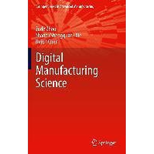 Fundamentals of Digital Manufacturing Science / Springer Series in Advanced Manufacturing, Zude Zhou, Shane (Shengquan) Xie, Dejun Chen