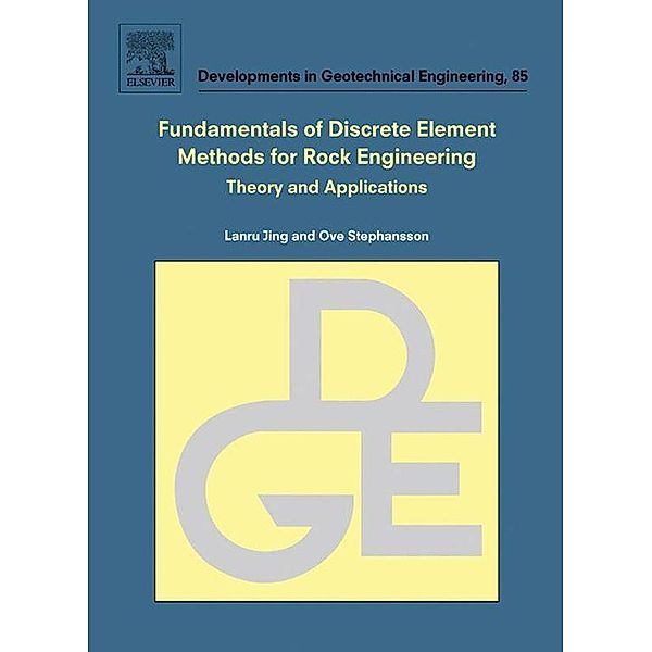 Fundamentals of Discrete Element Methods for Rock Engineering: Theory and Applications, Lanru Jing, Ove Stephansson