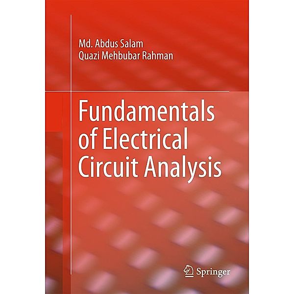 Fundamentals of Electrical Circuit Analysis, Md. Abdus Salam, Quazi Mehbubar Rahman