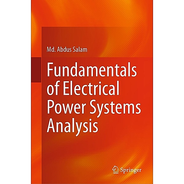 Fundamentals of Electrical Power Systems Analysis, Md. Abdus Salam