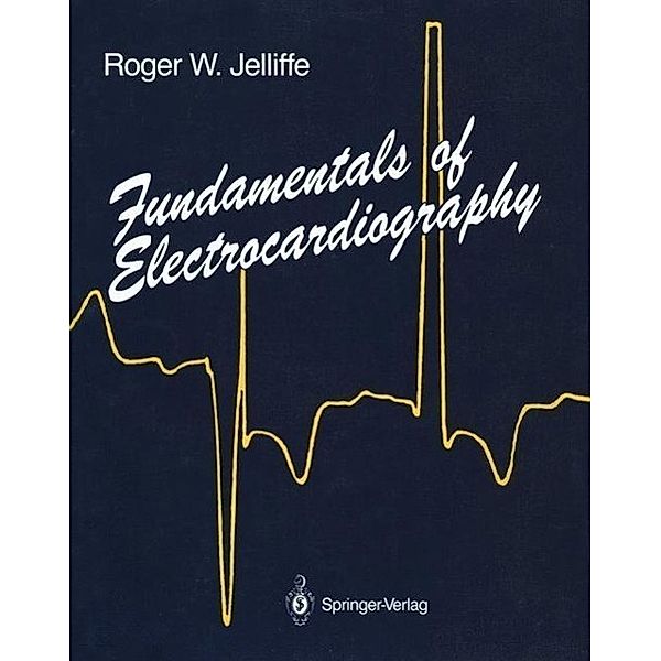Fundamentals of Electrocardiography, Roger W. Jelliffe