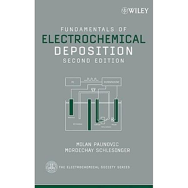 Fundamentals of Electrochemical Deposition / Electrochemical Society Series, Milan Paunovic, Mordechay Schlesinger
