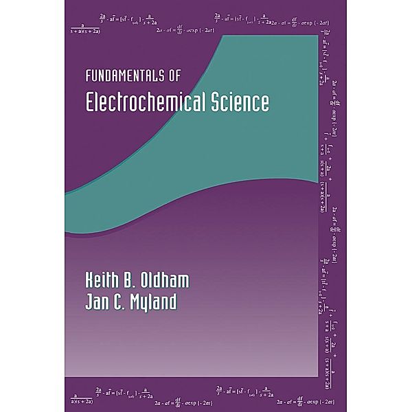 Fundamentals of Electrochemical Science, Keith Oldham, Jan Myland